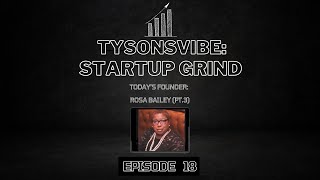 TysonsVibeStartup Grind 20 Rosa Bailey Pt3 [upl. by Anthiathia253]