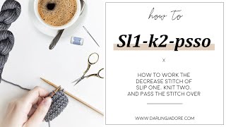 Knitting Help Sl1K2Psso  A Knit Decrease Stitch [upl. by Iadrahs]