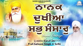 Prof Satnam Singh Ji Sethi  Nanak Dukhiya Sab Sansar  Shabad Gurbani Kirtan [upl. by Ahsuoj214]