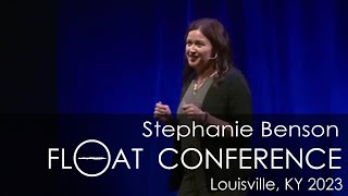 Float Story Stephanie Benson  2023 Float Conference [upl. by Kremer]