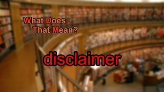 What does disclaimer mean [upl. by Alraep]