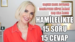 HAMÄ°LELÄ°KLE Ä°LGÄ°LÄ° 15 SORU 15 CEVAP SAÃ‡ BOYASI KÃ–PEK BESLEME KÄ°LO KOZMETÄ°K  Sebile Ã–lmez [upl. by Adaran]