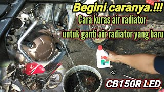 CARA KURAS AIR RADIATOR CB150R  cara ganti air radiator baru [upl. by Einnej]