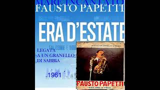 Legata ad Un Granello di Sabbia Fausto Papetti 1961 Album Inedito ERA DESTATE 2023 [upl. by Zilada]