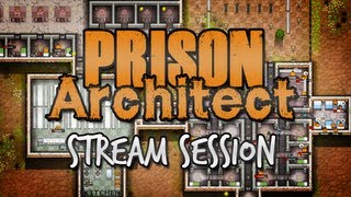 Prison Architect Stream Session [upl. by Ahsineb]