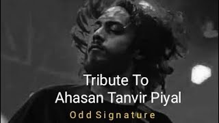 Tribute to Ahasan Tanvir Piyal  Odd Signature [upl. by Kaazi]