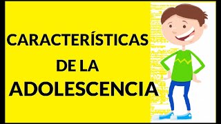 CARACTERÍSTICAS de la ADOLESCENCIA Parte 1 [upl. by Silber]