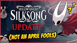 HOLLOW KNIGHT SILKSONG UPDATE NOT AN APRIL FOOLS JOKE [upl. by Anuahc]