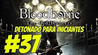 Bloodborne  Detonado 37  DLC The Old Hunters  Como pegar a Rakuyo sem suar [upl. by Yregram80]