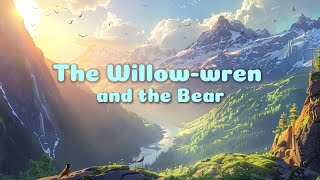 The Willow Wren and the Bear bedtimestoriesforkids shortstory childrenstories grimmbrothers [upl. by Sandy367]