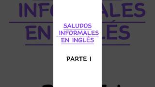 INFORMAL GREETINGS  SALUDOS INFORMALES EN INGLÉS  inglés english vocabulary slangs idioms [upl. by Seldon]