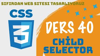 Ders 40  Child Selector  CSS  SIFIRDAN WEB SİTESİ YAPIMI  FrontEnd Eğitimi [upl. by Timofei]