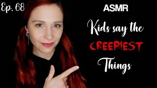 ASMR Scary Stories Kids Say the Creepiest Things Ep 68 [upl. by Colligan]