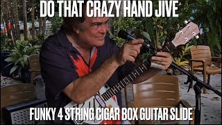 Steve Arvey Performs Do That Crazy Hand Jive Funky 4 String Cigar Box Guitar Slide Version [upl. by Lehcor]