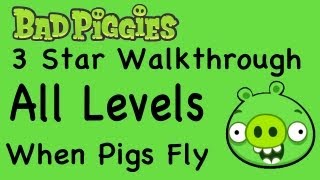 Bad Piggies  All Levels When Pigs Fly Levels 3 Star Walkthrough 31 thru 3IX  WikiGameGuides [upl. by Burnight]