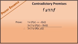 Predicate Logic Proof Example 6 Using the Contradictory Premises Rule [upl. by Saucy]