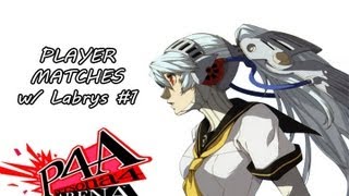 Persona 4 Arena Player Matches 1 w Labrys [upl. by Treblih]