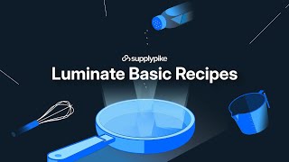 Luminate Basic Recipes [upl. by Eenor]