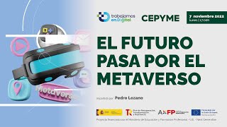 Masterclass Trabajamos en Digital CEPYME  El futuro pasa por el metaverso [upl. by Larcher643]