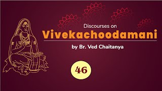 Discourses on Vivekachoodamani by Br Ved Chaitanya  Discourse 46  Verses 173 to 178 [upl. by Sindee515]