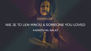 Karmen PálBaláž  Nie je to len mnou amp Someone You Loved Expres Live at Home [upl. by Ayikahs]