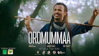 Etika Teferi  OROMUMMAA  New Afaan Oromo Music Official Video 2023 [upl. by Eihcir349]