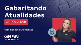 Gabaritando Atualidades Julho 2023 [upl. by Ern546]