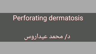 Perforating dermatosis by Dr Mohamed Aidaros [upl. by Alejandra934]