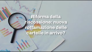 Riforma della riscossione nuova rottamazione cartelle esattoriali in arrivo [upl. by Durno]