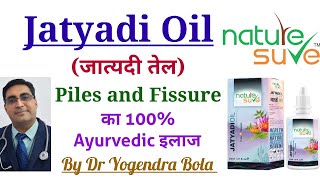 Jatyadi Oil Nature Sure  Piles and Fissure का 100 Ayurvedic इलाज  By Dr Yogendra Bola [upl. by Gower930]