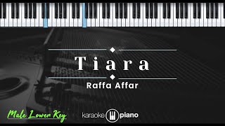 Tiara – Raffa Affar KARAOKE PIANO  MALE LOWER KEY [upl. by Hesketh]