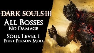 Dark Souls III SL1  All Bosses No DLC【No Damage Blocking amp First Person Mod】 [upl. by Orran]