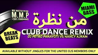 Men Nazra  Club Dance Remix  Dj Petro Panayoti VS Nancy Ajram [upl. by Adneram]