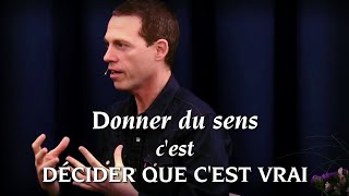 DONNER DU SENS  CEST DÉCIDER QUE CEST VRAI [upl. by Behm]