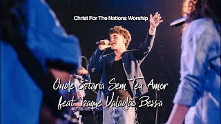 Onde Estaria Sem Teu Amor Where Would I Be  Isaque Valadão IsaqueValadãoBessa amp CFN Worship [upl. by Croteau]