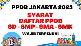 PPDB JAKARTA 2023  SYARAT DAFTAR PPDB SD SMP SMA SMK WAJIB DIPENUHI [upl. by Devondra]