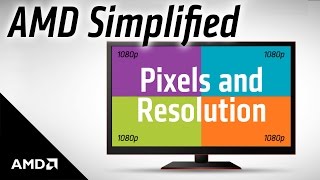 AMD Simplified Pixels and Resolution [upl. by Magel]