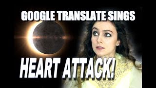 Google Translate Sings quotTotal Eclipse of the Heartquot by Bonnie Tyler [upl. by Iaoh612]