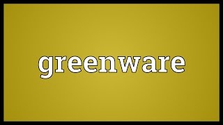 Greenware Meaning [upl. by Annairdua]