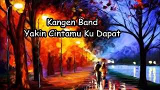 Kangen Band  Yakin Cintamu Ku Dapat Lyrics [upl. by Jacobson76]