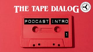 THE TAPE DIALOG Podcast intro  Why tape in the 21st century [upl. by Tristis]