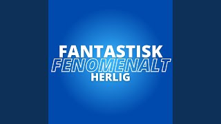 FANTASTISK FENOMENALT HERLIG [upl. by Aitan255]