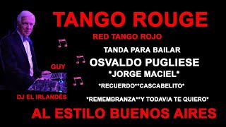 TANGO ROUGE ROJO OSVALDO PUGLIESE JORGE MACIEL TANDA 04 24 [upl. by Sulamith]