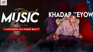 KHADAR KEEYOW  CASHAQU MA HEESBAA  OFFICIAL VIDEO  2024 [upl. by Swayder347]