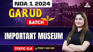 NDA 1 2024 General Awareness  NDA GK Garud Batch  Static GK  Important Museum by Pinki maam [upl. by Ibbie]