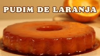 O PUDIM DE LARANJA DA MINHA MÃE 🍊 Fácil e de sucesso garantido [upl. by Henryk711]