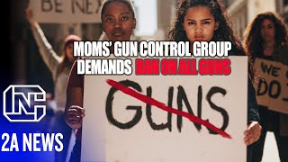 Moms Gun Control Group Demands Ban amp Confiscation On All Guns [upl. by Desirae]