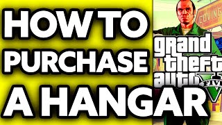 How To Purchase a Hangar in GTA 5 Story Mode 2024 [upl. by Ainesej]