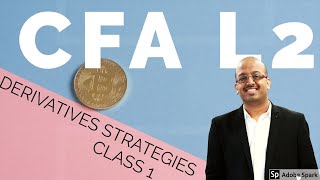 CFA Level 2  CFA L 2  CFA L II Derivatives Strategies Class 1 Part 1 [upl. by Leviram]