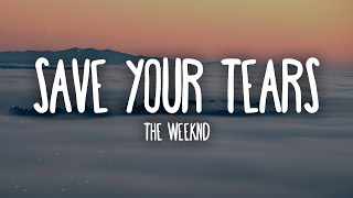 The Weeknd  Save Your Tears Lyrics [upl. by Enimisaj984]